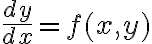 \dfrac{dy}{dx}=f(x,y)