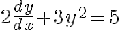 2\dfrac{dy}{dx}+3y^2=5
