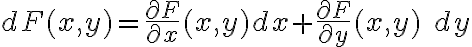 dF(x,y)=\dfrac{\partial F}{\partial x} (x,y) dx+ \dfrac{\partial F}{\partial y}(x,y) \; dy