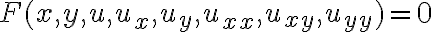 F(x,y,u,u_x,u_y,u_{xx},u_{xy},u_{yy})=0 F(x,y,u,u_x,u_y,u_{xx},u_{xy},u_{yy})=0