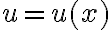 u=u(x)